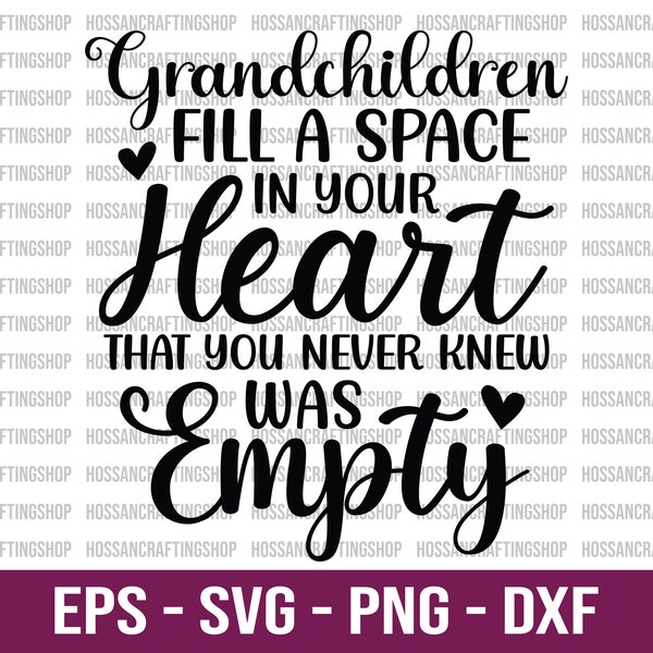 Grandchildren Fill a Space in Your Heart SVG, Grandparents svg, Grandkids Saying, Grandma Gift svg, Family Quote svg, Eps, Cut Files, Cricut