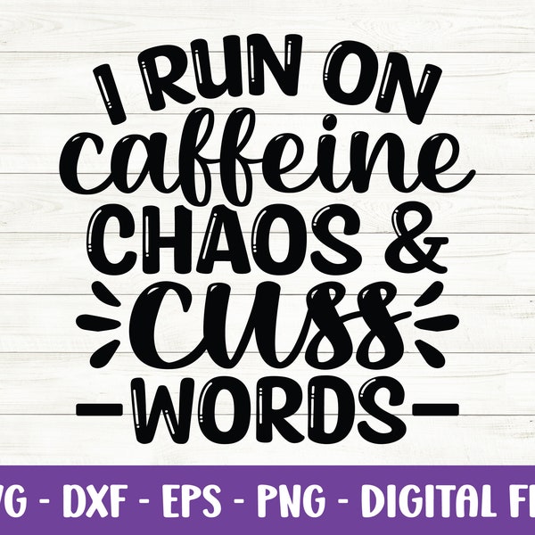 I run on caffeine chaos & cuss words svg, Funny coffee svg, Coffee quote svg, Coffee lover svg, Sarcastic svg, Eps, Dxf, Cut file for Cricut