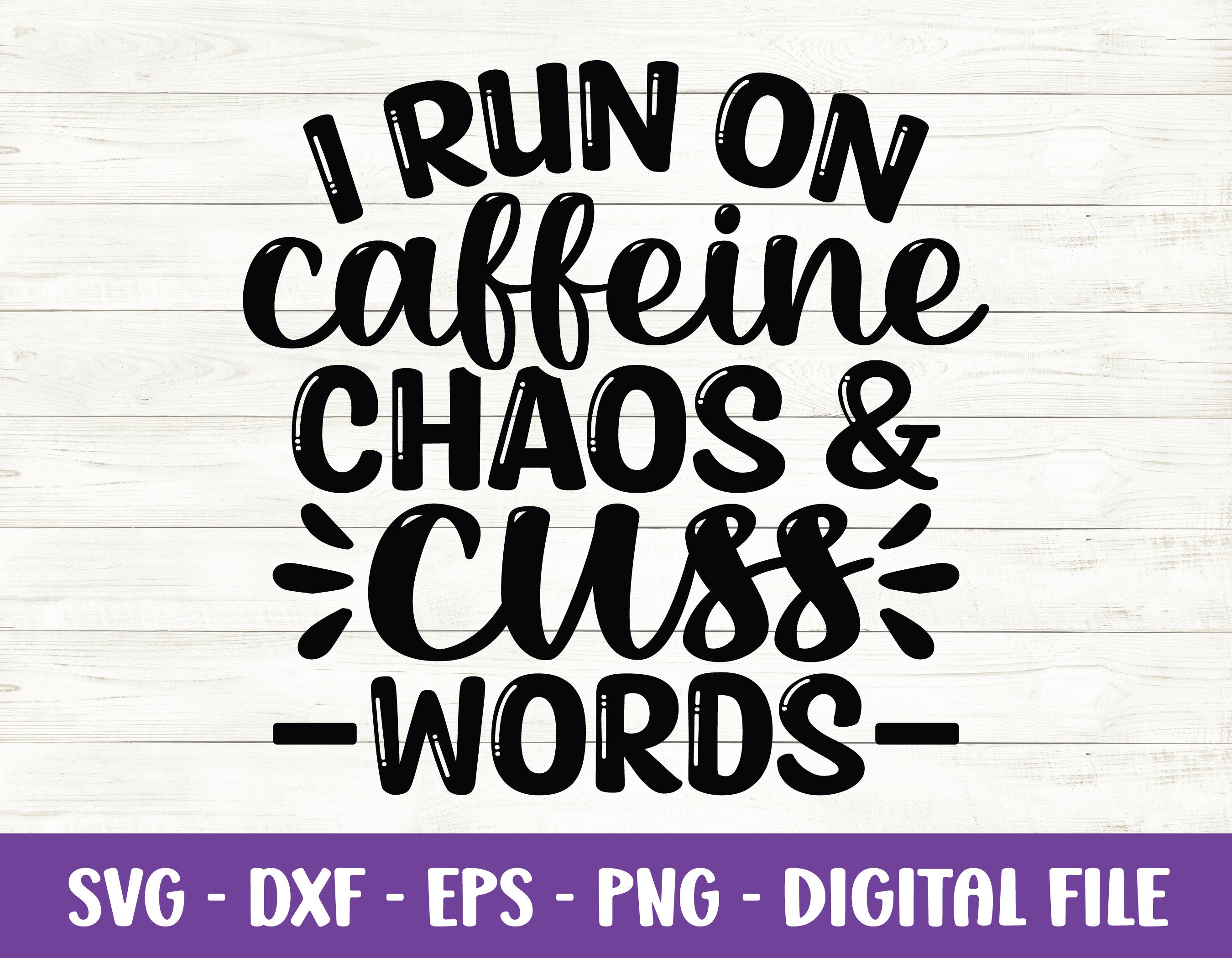 I Run on Caffeine Chaos & Cuss Words Svg, Funny Coffee Svg, Coffee
