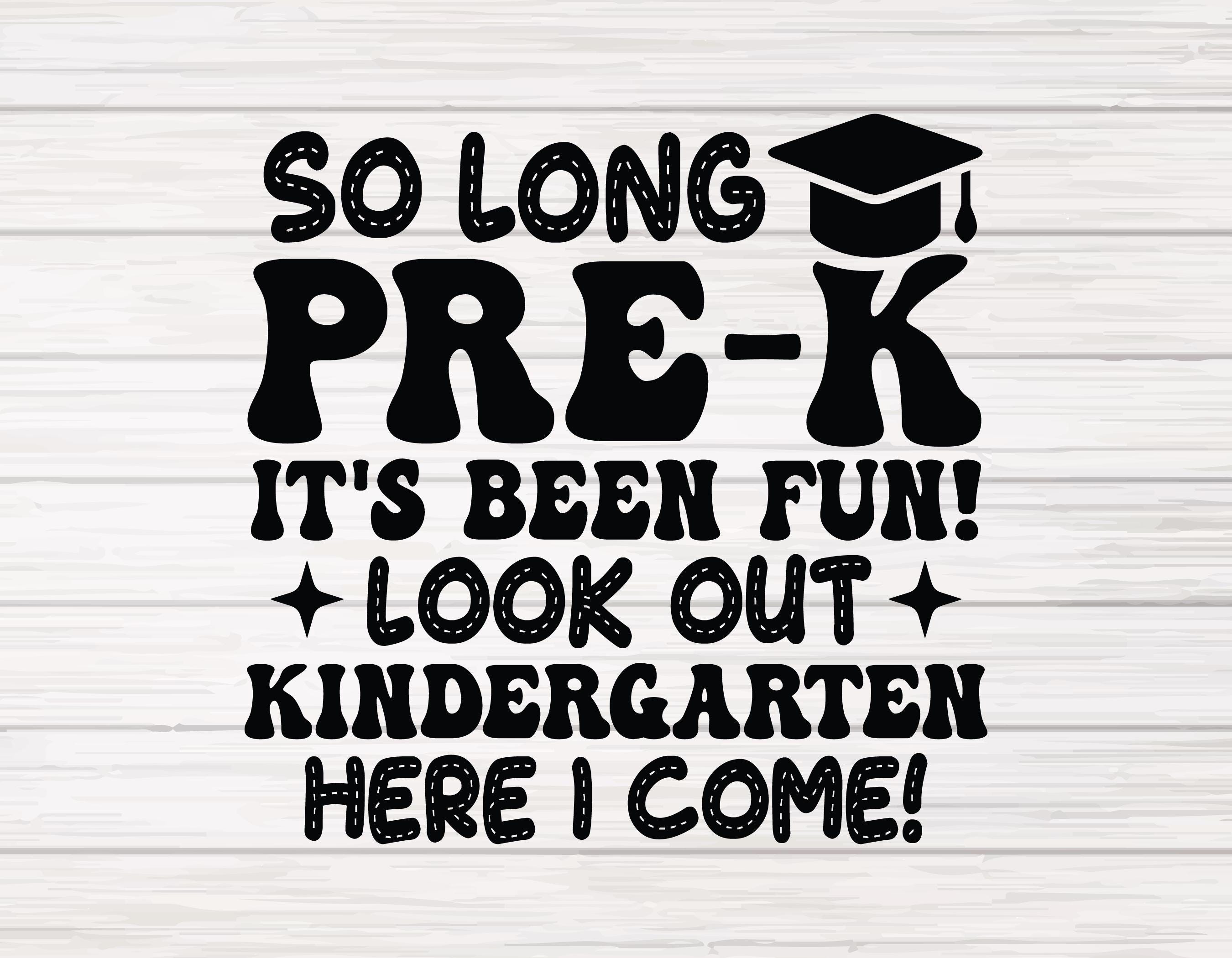 So Long Pre-k It’s Been Fun Look Out Kindergarten Here I Come SVG, Back ...