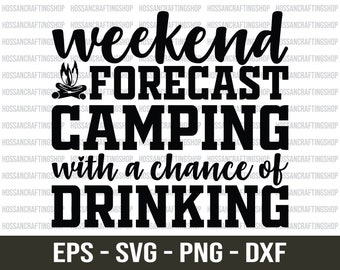 Weekend Forecast Camping With A Chance Of Drinking svg, Camping svg, Camping Quotes svg, Campfire svg, Camp Life svg, Dxf, Cut files, Cricut