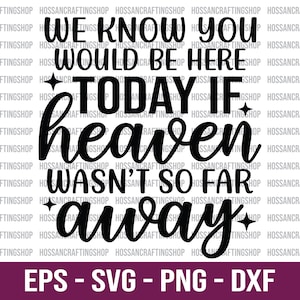 Wiemy, że byłbyś tu dziś, gdyby niebo nie było tak daleko SVG, Memorial svg, Heaven svg, Remembrance svg, Wings svg, Pliki do cięcia dla Cricut