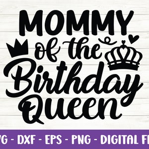 Mamãe da rainha do aniversário svg, aniversário svg, aniversariante svg, vida da mãe svg, aniversário da princesa svg, camisa da mamãe svg, arquivos cortados para Cricut