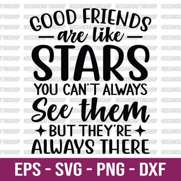 Good Friends Are Like Stars, You Can't Always See Them SVG, Best Friends svg, Friend Saying svg, Friendship Quote svg, Dxf, Cut File, Cricut