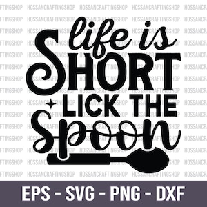 Life Is Short Lick The Spoon SVG, Funny Kitchen Svg, Baking Svg, Cooking Svg, Apron Svg, Kitchen Decor Svg, Baker Svg, Gather Svg, Cricut