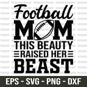 Football Mom This Beauty Raised Her Beast svg, Football Mom svg, Mom Life svg, Football Sayings, Football Quotes svg, Dxf, Cut files, Cricut