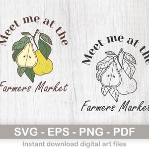 Farmers Market SVG file, Meet Me at the Farmers Market Svg, Kitchen Sign svg, farm fresh svg, Instant Digital Download - svg, png, eps, pdf
