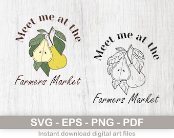 Farmers Market SVG file, Meet Me at the Farmers Market Svg, Kitchen Sign svg, farm fresh svg, Instant Digital Download - svg, png, eps, pdf