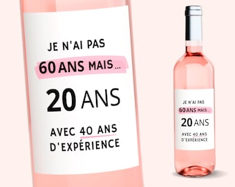 Étiquette vin anniversaire 60 ans idée cadeau homme femme cadeau d'anniversaire je n'ai pas 60 ans mais 20 avec 40 ans d'expérience