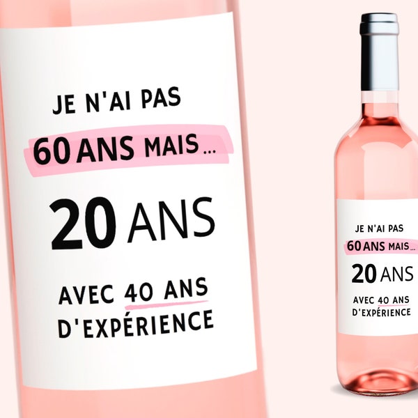 Étiquette vin anniversaire 60 ans idée cadeau homme femme cadeau d'anniversaire je n'ai pas 60 ans mais 20 avec 40 ans d'expérience