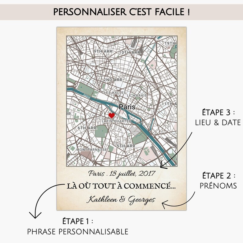 May include: A vintage-style map of Paris with a red heart marking a location. The text includes "Paris" and the date "July 18, 2017." Additional text indicates customizable elements: location, date, names, and a personalized phrase. The top text reads "Personalize is easy!"