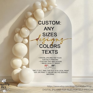 May include: A white arch-shaped sign with the text "CUSTOM: ANY SIZES DESIGNS COLORS TEXTS" in black and gold. A balloon garland in cream and white decorates the left side. The sign offers digital JPG and PDF files for self-printing.