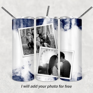 May include: A cylindrical tumbler with a white background featuring blue watercolor-style ink splashes and two black and white photographs. One photo shows a group in a forest, the other a couple. A metal straw is inserted in the lid. Text reads: I will add your photo for free.