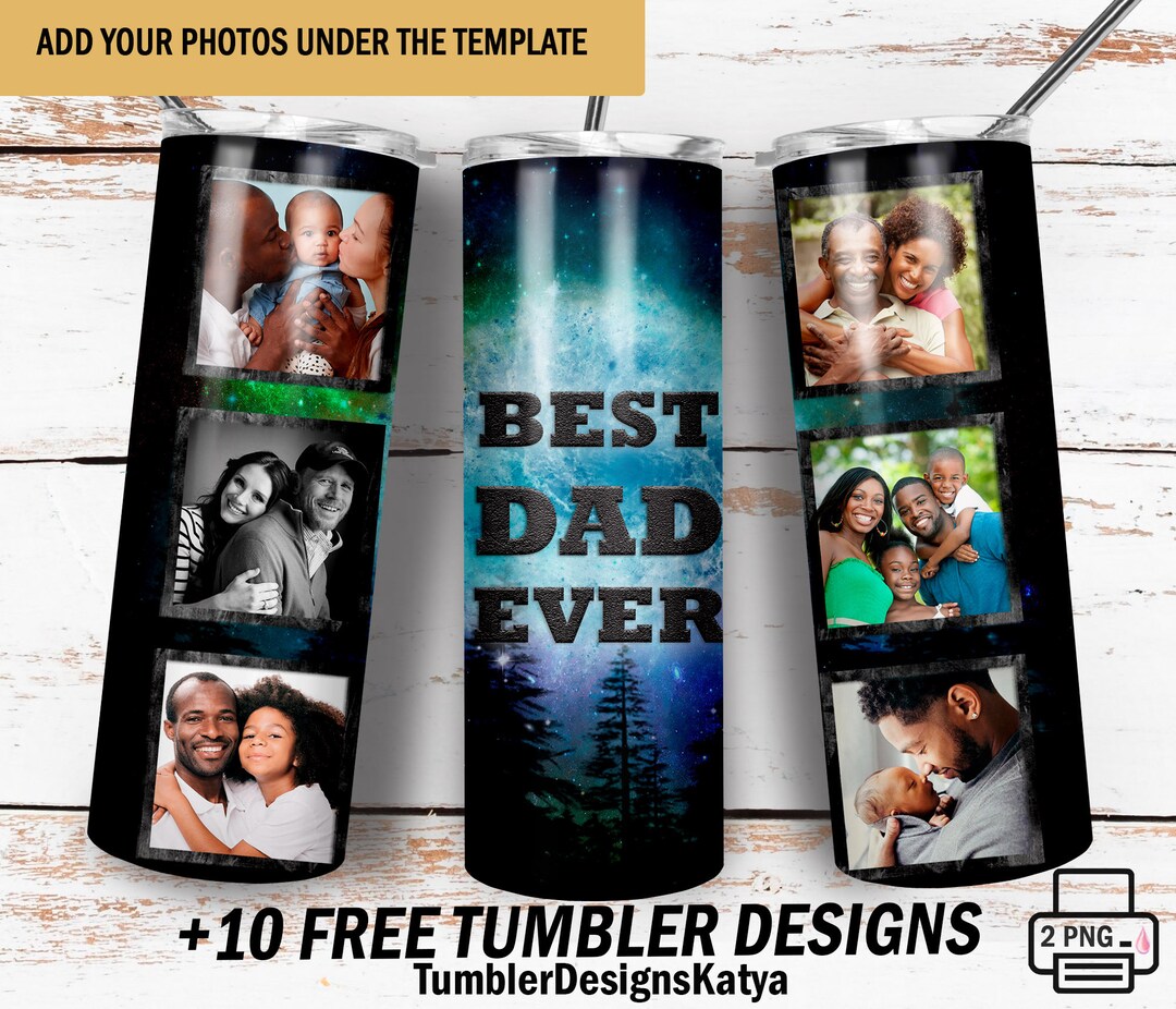 Best Dad Ever Tumbler Wrap With 6 Photo Frames Fathers Day Tumbler Wrap ...