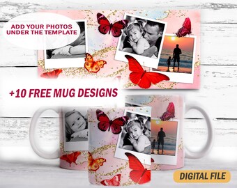 May include: A white ceramic mug with a pink background featuring a collage of photos and red butterflies. The text "ADD YOUR PHOTOS UNDER THE TEMPLATE" and "+10 FREE MUG DESIGNS" are also included on the mug.