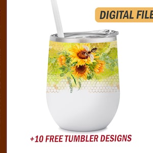 May include: White 12 oz wine tumbler with a design of sunflowers, bees, and a honeycomb pattern. The text "DIGITAL FILES" is in the upper right corner. The text "+10 FREE TUMBLER DESIGNS" is in the lower right corner.