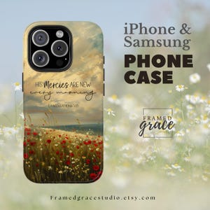 May include: A phone case with a landscape design featuring a field of red poppies and the text "HIS Mercies ARE NEW every morning" and "LAMENTATIONS 3:23". The case is for iPhone and Samsung phones.