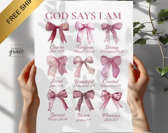 May include: A poster with the text "GOD SAYS I AM" and various affirmations, each paired with a watercolor bow illustration. The poster includes the phrases "Chosen," "Forgiven," "Strong," "Loved," "Beautiful," "Created," "Special," "Brave," and "Precious."