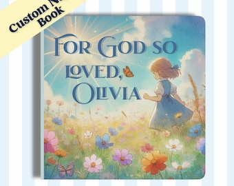 For God so Loved, Custom Girl's Name Board Book - Baptism Gift - Christian baby dedication keepsake - Personalized