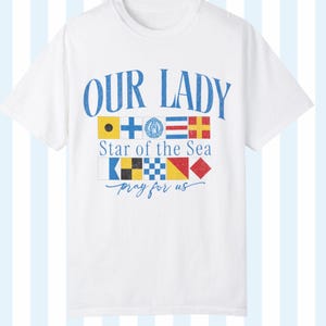 Our Lady Star of the Sea Shirt - Christian Nautical Comfort Colors® T-shirt - Marian Stella Maris Gift for her - Catholic devotion presents