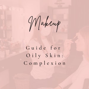 May include: A soft pink image with the word "Makeup" in elegant script. Below, the text reads "Guide for Oily Skin: Complexion." A person wearing a mask applies makeup to another person's face with a brush.
