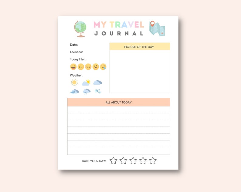 May include: A printable travel journal page with a colourful title "MY TRAVEL JOURNAL". The page includes sections for date, location, how you felt today, weather, a picture of the day, all about today, and a rating of your day.