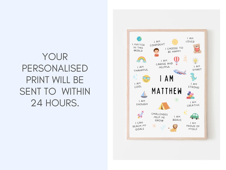 May include: A printable poster with a white background and a wooden frame. The poster features a colorful design with illustrations of a rainbow, a sun, a plane, a dinosaur, a smiley face, a tent, a rocket, a lion, a car, and a light bulb. The text on the poster reads "I am Matthew" and includes positive affirmations such as "I am confident", "I am loved", "I am thankful", "I am cool", "I am enough", "I am caring and helpful", "I am smart", "I am strong", "I am creative", "I am brave", "I am proud of myself".