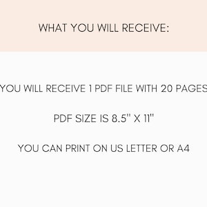 May include: Text that reads "WHAT YOU WILL RECEIVE:"  "YOU WILL RECEIVE 1 PDF FILE WITH 20 PAGES"  "PDF SIZE IS 8.5" X 11"  "YOU CAN PRINT ON US LETTER OR A4"