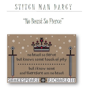 May include: Cross-stitch pattern featuring a crown, two swords, and a quote from Shakespeare's Richard III: "no beast so fierce but knows some touch of pity, but I know none and therefore am no beast."