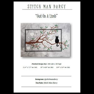 May include: Cross-stitch design titled "Out On A Limb" by Stitch Man Darcy. The design features a black cat perched on a brown branch with green leaves. The background is a light grey with snowflakes. The finished design size is 160 wide x 105 high.