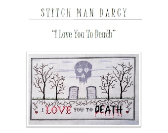 I Love You To Death - Cross Stitch Pattern / Skull Cross Stitch Pattern / (Digital Download - PDF)