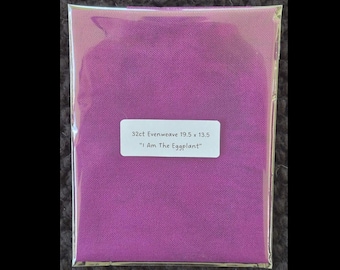 32 Count EVENWEAVE 19.5x13.5 Hand Dyed - &quot;I Am The Eggplant&quot; - Evenweave Cloth, Cross Stitch Fabric, Hand Dyed, Eggplant, Purple