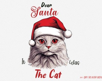 May include: Illustration of a fluffy gray cat wearing a Santa hat with the text "Dear Santa It Was The Cat" in red. The cat has red eyes and a pink nose, perfect for Christmas.