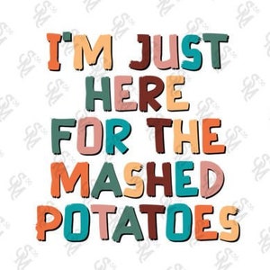 Estoy aquí para la sublimación de diseño de puré de papas SVG PNG EPS Dxf Descarga instantánea