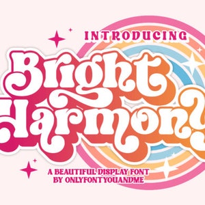 May include: Introducing Bright Harmony, a beautiful display font by OnlyfontYouAndMe. The font is in a retro style with a rainbow background and stars.