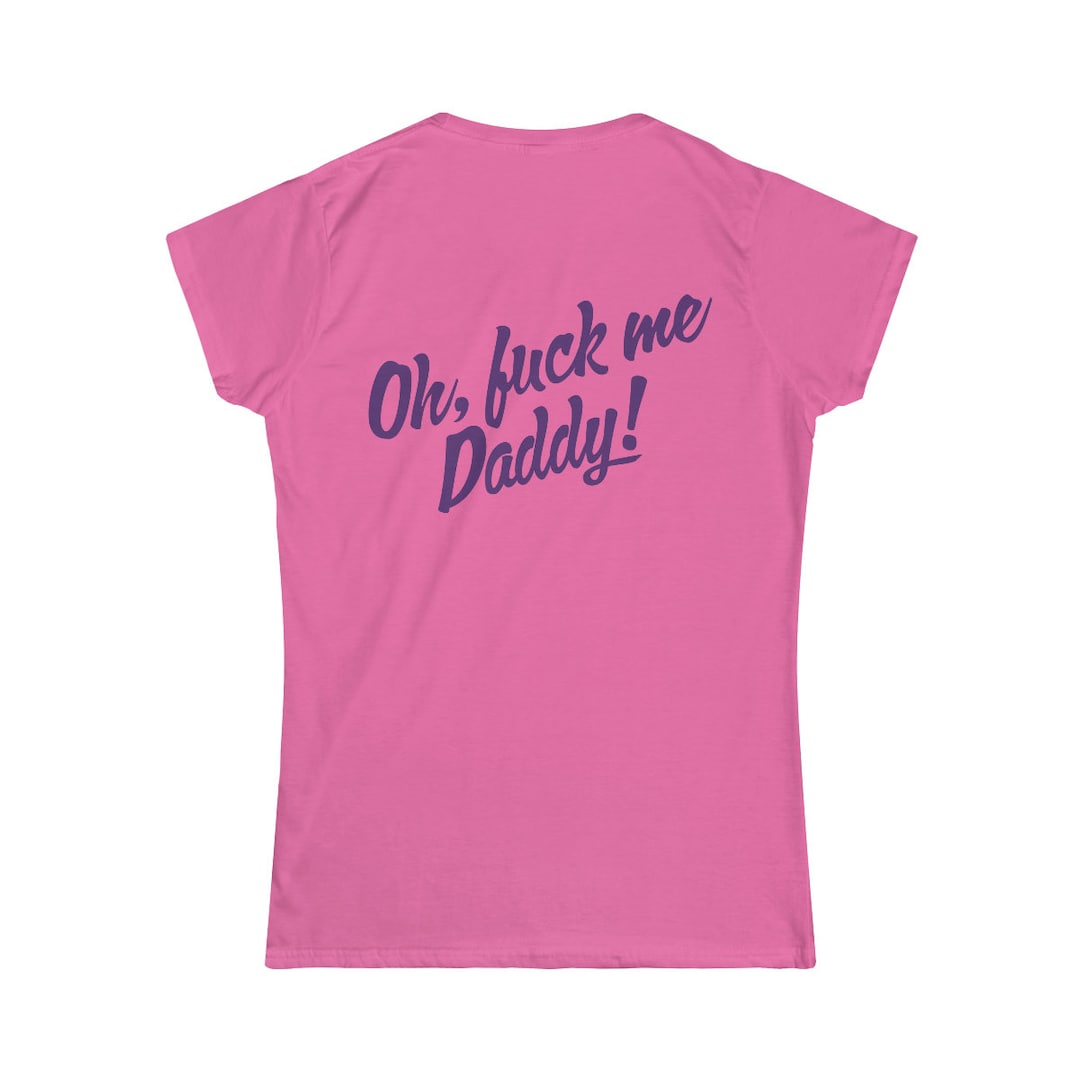 The Kitten Says Oh Fuck Me Daddy Womens Softstyle Etsy