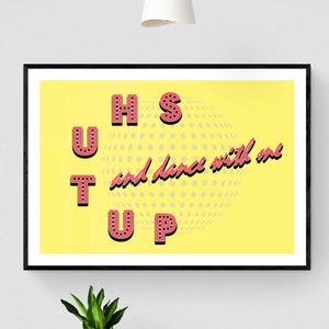 Shut Up and Dance Print | Music Poster | Indie Pop Rock | A6 A5 A4 A3 A2 A1 | Home Décor | 10s Music | Bright Wall Art | Music Lyrics |