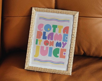 Blame it on my Juice Inspired Music Print | Music Lyrics Print | Concert Gig Poster | A6 A5 A4 A3 A2 A1 | Home Décor | Pop Music Wall Art |