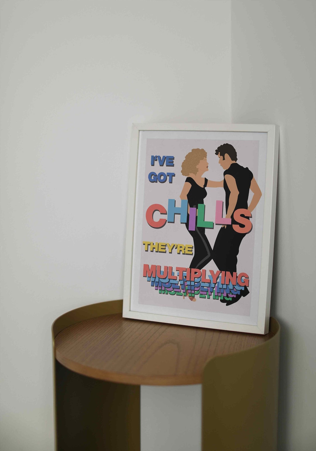 I've Got Chills, They're Multiplying Print Grease Wall Art A5 A4 A3 A2