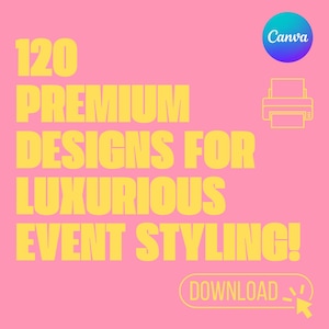 Peut inclure: Un fond rose avec du texte jaune qui dit "120 PREMIUM DESIGNS FOR LUXURIOUS EVENT STYLING!" et un bouton jaune qui dit "DOWNLOAD". Une icône d'imprimante blanche est dans le coin supérieur droit et un cercle bleu et violet avec le mot "Canva" est au-dessus.