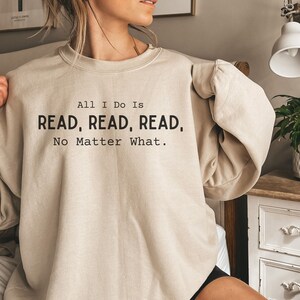 Todo lo que hago es leer, leer, leer, no importa qué sudadera, sudadera para amantes de los libros, regalos de bibliotecarios, regalo de ávido lector, mujeres, hombres, ajuste unisex