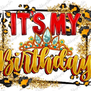 It&#39;s My Birthday png sublimation design download,  Birthday Queen,  Birthday png, Birthday Design, Leopard, sublimate designs download