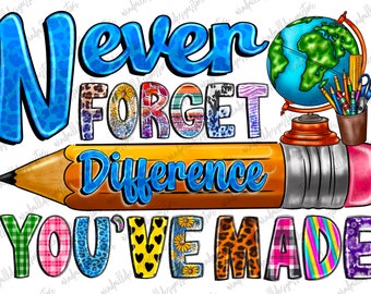 Teacher Appreciation PNG, Never forget difference you&#39;ve made png, Apple Png, Teacher Life, Teacher&#39;s Day png,Teacher png,Sublimate download