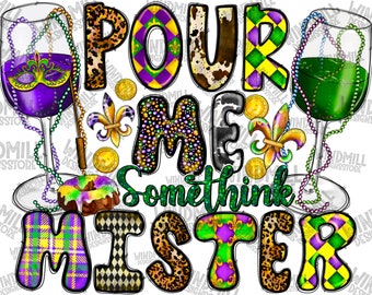 Pour me something mister Mardi Gras png sublimation design download, Mardi Gras png, western Mardi Gras png, sublimate designs download