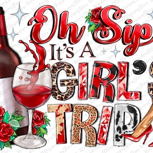 Oh Sip It&#39;s A Girls Trip Png, Wine, Girls Trip png sublimation design download, Girls Vacation png, Girl png, sublimate designs download