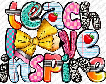 Teach Love Inspire PNG, Back to School Teacher Life Design, Inspirational Graphic for Teacher Squad, First Day Shirt Download School Fun Day