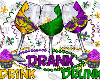 May include: Three wine glasses with purple, green, and yellow Mardi Gras masks and beads. The glasses are on a white background with the text "DRINK DRANK DRUNK".
