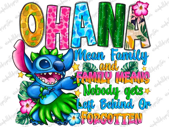 Ohana Means Family and Family Means Nobody Gets Left Behind Png