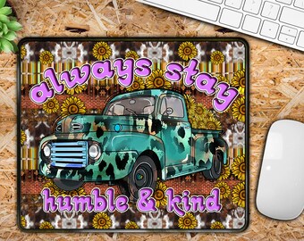 Always Stay Humble and Kind Mousepad Sublimation Design,Kind Mouse Pad PNG,Always Stay Humble and Kind Sublimation PNG, Truck Mousepad