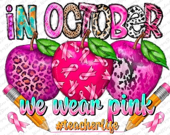 In October We Wear Pink Apple Teacher Life png sublimation design download, Breast Cancer png, Teacher png design, sublimate download